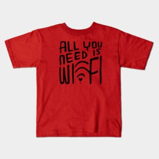 All You Need is Wifi, Digital Nomad, Free Wi Fi Kids T-Shirt